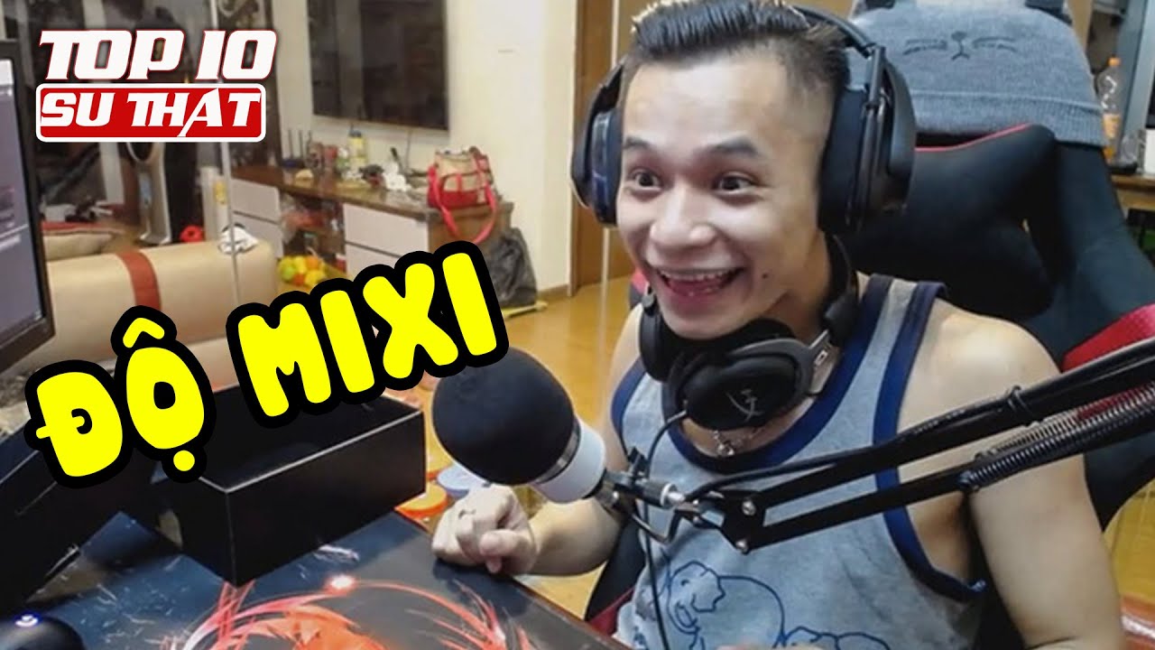 Độ Mixi - Streamer Đình đám